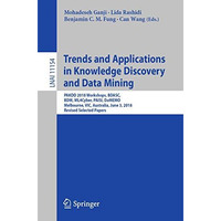 Trends and Applications in Knowledge Discovery and Data Mining: PAKDD 2018 Works [Paperback]