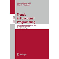 Trends in Functional Programming: 13th International Symposium, TFP 2012, St And [Paperback]