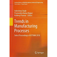 Trends in Manufacturing Processes: Select Proceedings of ICFTMM 2018 [Hardcover]