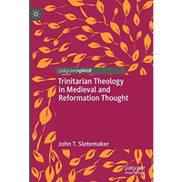 Trinitarian Theology in Medieval and Reformation Thought [Hardcover]