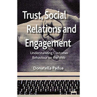 Trust, Social Relations and Engagement: Understanding Customer Behaviour on the  [Paperback]