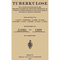 Tuberkulose: Ein Fortbildungskursus der Berliner Akademie f?r ?rztliche Fortbild [Paperback]