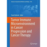 Tumor Immune Microenvironment in Cancer Progression and Cancer Therapy [Hardcover]