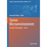 Tumor Microenvironment: The Role of Interleukins  Part A [Paperback]