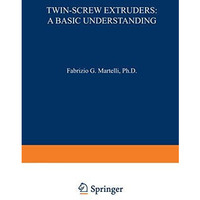 Twin-Screw Extruders: A Basic Understanding [Paperback]