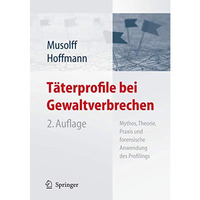 T?terprofile bei Gewaltverbrechen: Mythos, Theorie, Praxis und forensische Anwen [Hardcover]