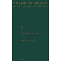 U Uranium: Supplement Volume C5 Uranium Dioxide, UO2, Physical Properties. Elect [Hardcover]