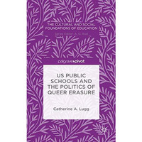 US Public Schools and the Politics of Queer Erasure [Hardcover]