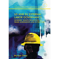 US and EU External Labor Governance: Workers Rights Promotion in Trade Agreemen [Hardcover]