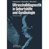 Ultraschalldiagnostik in Geburtshilfe und Gyn?kologie: Lehrbuch und Atlas [Paperback]