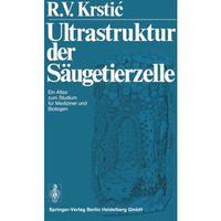 Ultrastruktur der S?ugetierzelle: Ein Atlas zum Studium f?r Mediziner und Biolog [Paperback]