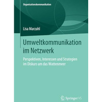 Umweltkommunikation im Netzwerk: Perspektiven, Interessen und Strategien im Disk [Paperback]