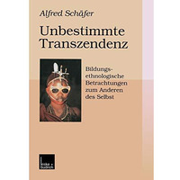 Unbestimmte Transzendenz: Bildungsethnologische Betrachtungen zum Anderen des Se [Paperback]