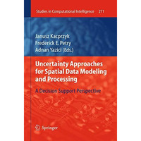 Uncertainty Approaches for Spatial Data Modeling and Processing: A decision supp [Paperback]