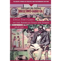 Uncle Tom's Cabin on the American Stage and Screen [Paperback]