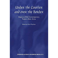 Under the Counter and Over the Border: Aspects of the Contemporary Trade in Illi [Hardcover]