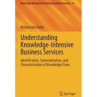 Understanding Knowledge-Intensive Business Services: Identification, Systematiza [Paperback]