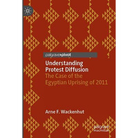 Understanding Protest Diffusion: The Case of the Egyptian Uprising of 2011 [Paperback]