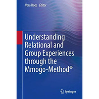 Understanding Relational and Group Experiences through the Mmogo-Method? [Hardcover]