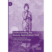 Understanding the Beauty Appreciation Trait: Empirical Research on Seeking Beaut [Hardcover]