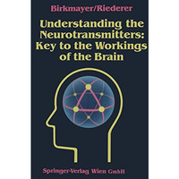 Understanding the Neurotransmitters: Key to the Workings of the Brain [Paperback]