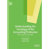 Understanding the Sociology of the Accounting Profession: The Case of Australia [Hardcover]