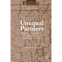 Unequal Partners: American Foundations and Higher Education Development in Afric [Hardcover]