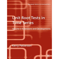 Unit Root Tests in Time Series Volume 2: Extensions and Developments [Hardcover]