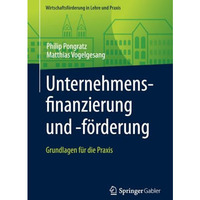 Unternehmensfinanzierung und -f?rderung: Grundlagen f?r die Praxis [Paperback]