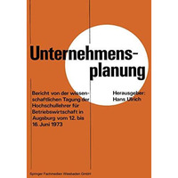 Unternehmensplanung: Bericht von der wissenschaftlichen Tagung der Hochschullehr [Paperback]