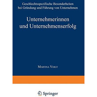 Unternehmerinnen und Unternehmenserfolg: Geschlechtsspezifische Besonderheiten b [Paperback]