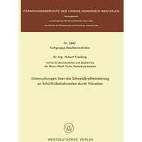 Untersuchungen ?ber die Schneidkraftminderung an Sch?rfk?belschneiden durch Vibr [Paperback]