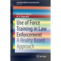 Use of Force Training in Law Enforcement: A Reality Based Approach [Paperback]