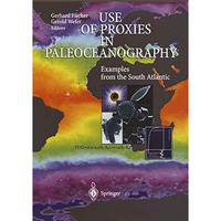 Use of Proxies in Paleoceanography: Examples from the South Atlantic [Paperback]