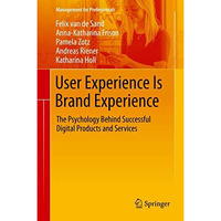 User Experience Is Brand Experience: The Psychology Behind Successful Digital Pr [Hardcover]