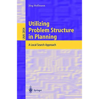 Utilizing Problem Structure in Planning: A Local Search Approach [Paperback]