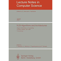 VLSI Algorithms and Architectures: Aegean Workshop on Computing, Loutraki, Greec [Paperback]