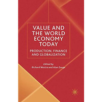 Value and the World Economy Today: Production, Finance and Globalization [Paperback]