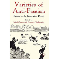 Varieties of Anti-Fascism: Britain in the Inter-War Period [Hardcover]