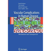 Vascular Complications in Human Disease: Mechanisms and Consequences [Hardcover]