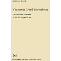 Vaticanum II und Tridentinum: Tradition und Fortschritt in der Kirchengeschichte [Paperback]