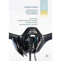 Vehicle-to-Grid: A Sociotechnical Transition Beyond Electric Mobility [Hardcover]