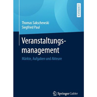 Veranstaltungsmanagement: M?rkte, Aufgaben und Akteure [Paperback]