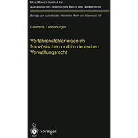 Verfahrensfehlerfolgen im franz?sischen und im deutschen Verwaltungsrecht: Die A [Paperback]