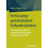 Verfassungsgerichtsbarkeit in Bundesl?ndern: Theoretische Perspektiven, methodis [Paperback]