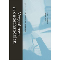 Vergaderen en onderhandelen: In teams en besturen [Hardcover]