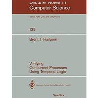 Verifying Concurrent Processes Using Temporal Logic [Paperback]