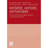 Verliebt, verlobt, verheiratet: Institutionalisierungsprozesse in Partnerschafte [Paperback]