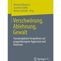 Verschw?rung, Ablehnung, Gewalt: Transdisziplin?re Perspektiven auf gruppenbezog [Paperback]