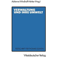 Verwaltung und ihre Umwelt: Festschrift f?r Thomas Ellwein [Paperback]